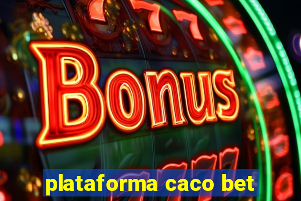 plataforma caco bet